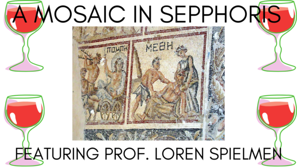What a Third Century Mosaic in Sepphoris Can Tell Us About Jewish Drinking Attitudes in the Third Century