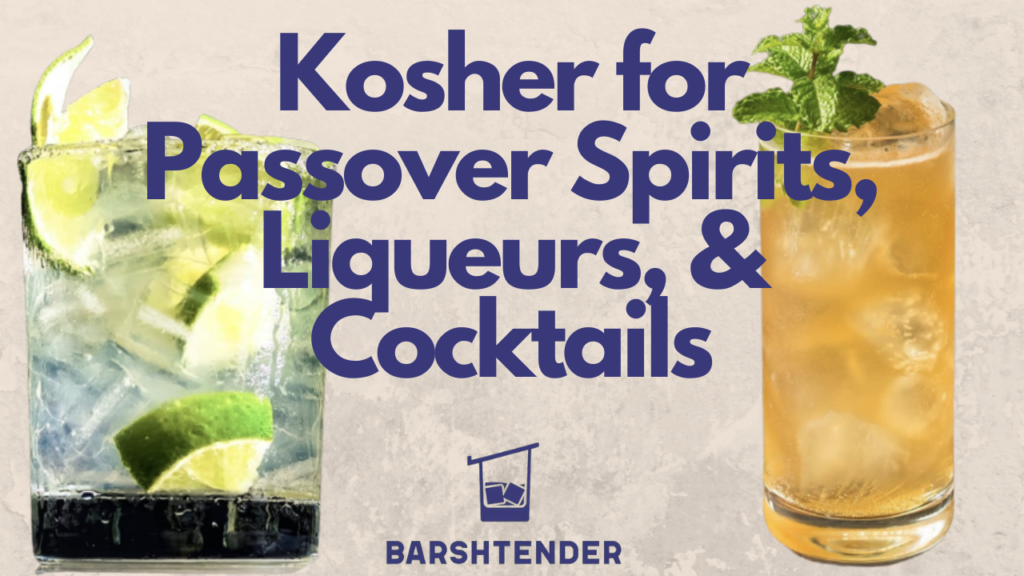 Kosher for Passover Spirits, Liqueurs, and Cocktails Jewish Drinking