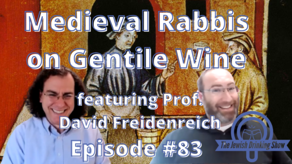 Medieval Rabbis on Gentile Wine, featuring Prof. David Freidenreich