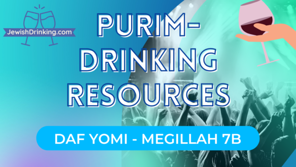 Purim-Drinking Resources [Daf Yomi – Megillah 7b]