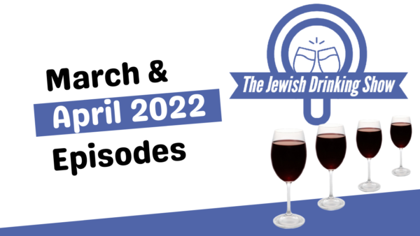 March and April 2022 Schedule for The Jewish Drinking Show
