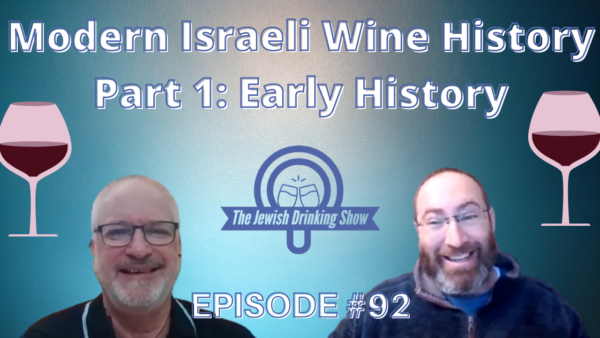 Modern Israeli Wine History, Part 1: Early History, featuring Adam Montefiore – The Jewish Drinking Show episode #92