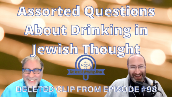 Assorted Questions About Drinking in Jewish Thought
