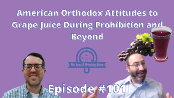 American Orthodox Attitudes to Grape Juice During Prohibition and Beyond, featuring Dr. Yaakov Weinstein