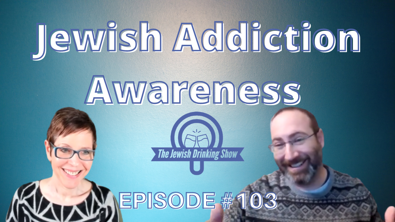 Jewish Addiction Awareness, featuring Marla Kaufman [episode 103 of The Jewish Drinking Show]
