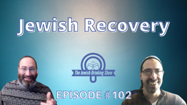 Jewish Recovery, featuring Rabbi Ilan Glazer [ep. 102 of The Jewish Drinking Show]