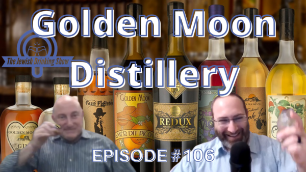 Golden Moon Distillery, featuring Stephen Gould [Ep. #106 of The Jewish Drinking Show]