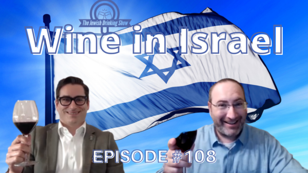 Wine in Israel, featuring Erik Segelbaum [Episode 108 of The Jewish Drinking Show]