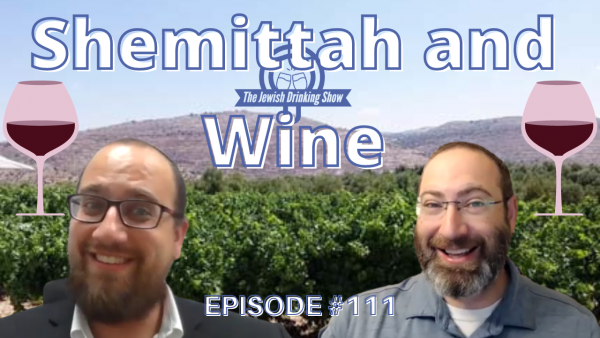 Wine and Shemittah, featuring Rabbi Ezra Friedman [Episode 111 of The Jewish Drinking Show]