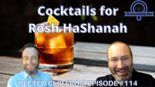 Cocktail Suggestions for Rosh HaShanah from Dan Rabinowitz [Deleted Clip from 114th Episode of The Jewish Drinking Show]