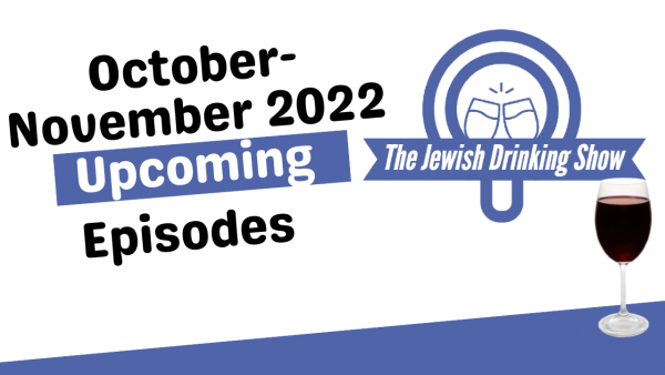 October-November 2022 Schedule of Upcoming Episodes of The Jewish Drinking Show