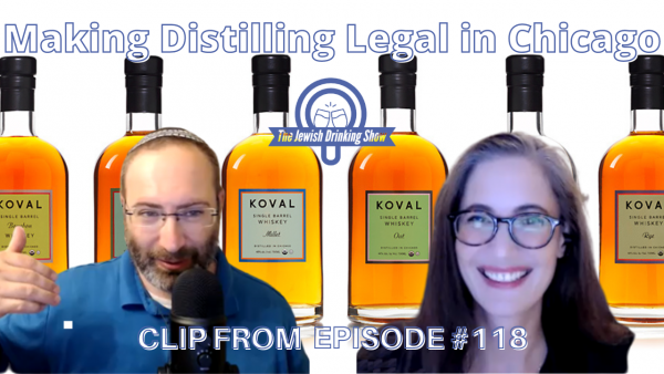 Making Distilling Legal in Chicago (& Illinois) [Clip from Episode #118 of The Jewish Drinking Show]