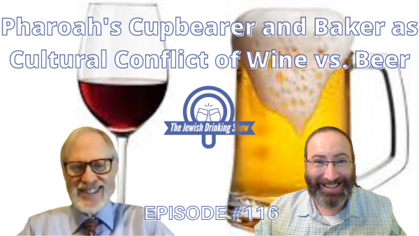 Pharoah’s Cupbearer and Baker as Cultural Conflict of Wine vs. Beer, featuring Dr. Jon Greenberg [The Jewish Drinking Show Episode #116]