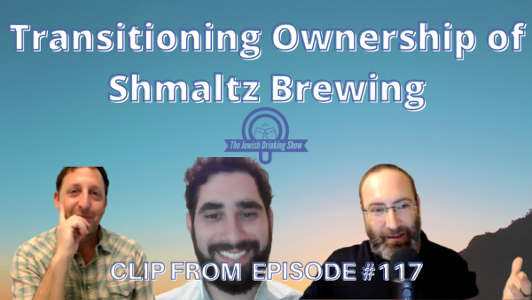Transitioning Ownership of Shmaltz Brewing [clip from episode 117 of The Jewish Drinking Show]