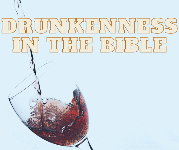 Drunkenness in the Bible: Top Four Mentions of Drunkenness in Books of the Bible