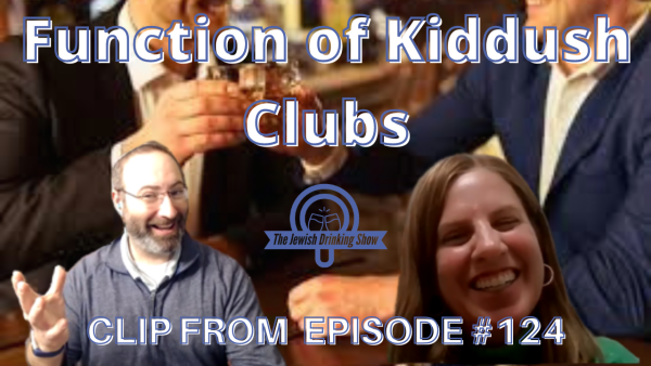 Function of Kiddush Clubs [Clip from Episode #124 of The Jewish Drinking Show]