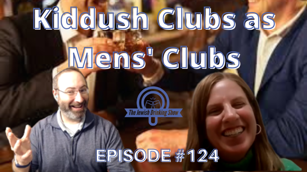 Kiddush Clubs as Mens’ Clubs, featuring Dr. Michal Shaul [The Jewish Drinking Show, episode 124