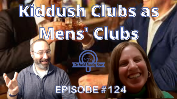 Kiddush Clubs as Mens’ Clubs, featuring Dr. Michal Shaul [The Jewish Drinking Show, episode #124]