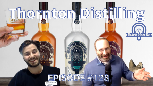Thornton Distilling & Dead Drop Spirits, featuring Ari Klafter [The Jewish Drinking Show, Episode #128]