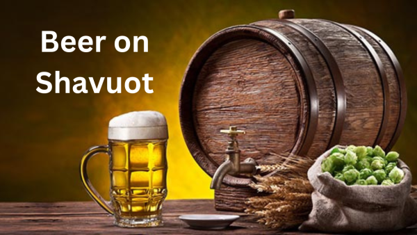 The Custom of Drinking Beer on Shavuot