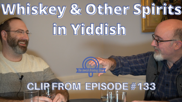 Whiskey and Other Spirits in Yiddish [Video Clip]