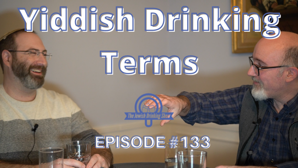 Yiddish Drinking Terms, featuring Dr. Jordan Finkin [episode 133 of The Jewish Drinking Show]