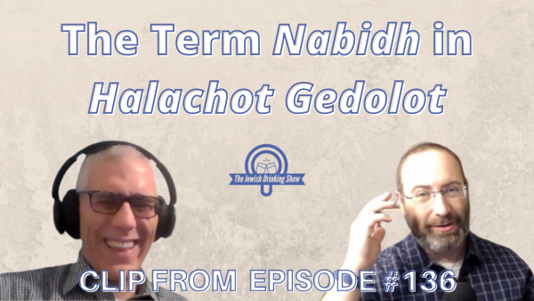 The Term Nabidh in Halakhot Gedolot [Video Clip]
