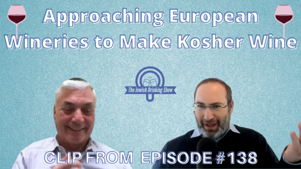 Approaching European Wineries to Make Kosher Wine [Video Clip]