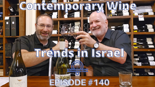 Contemporary Wine Trends in Israel, featuring Adam Montefiore [The Jewish Drinking Show episode 140]