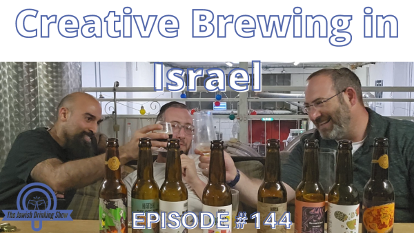 Creative Brewing in Israel, featuring Shmuel Naky and Ephraim Greenblatt [The Jewish Drinking Show episode 144]