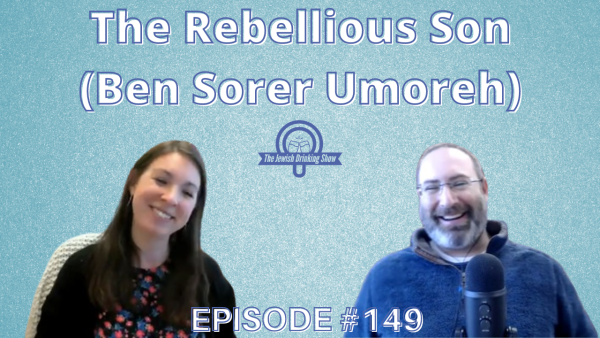 The Rebellious Son (Ben Sorer Umoreh), featuring Dr. Rebekah Welton [The Jewish Drinking Show, ep. 149]