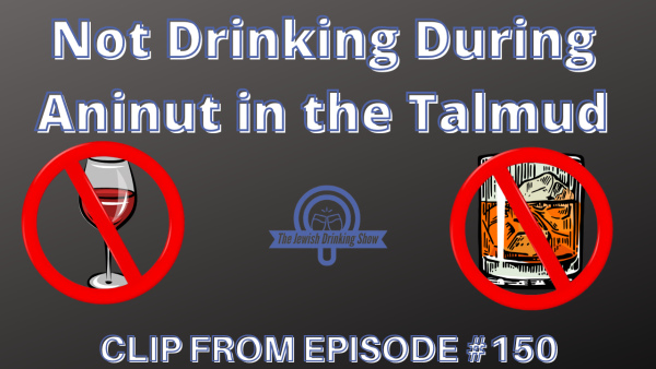 Aninut in the Talmud: No Drinking [Video Clip]