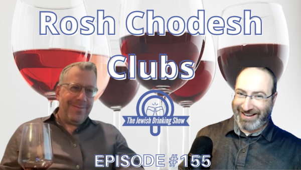 Rosh Chodesh Clubs, featuring Yossie Horwitz [The Jewish Drinking Show, episode 155]