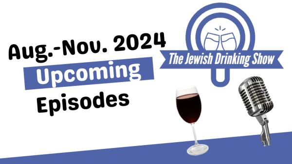 August-November 2024 Lineup of Episodes of The Jewish Drinking Show [Tentative]