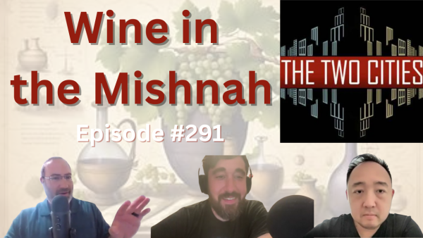 Rabbi Drew Appears on The Two Cities Podcast to Discuss Wine in the Mishnah